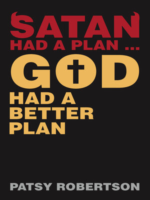 cover image of Satan Had a Plan ... God Had a Better Plan